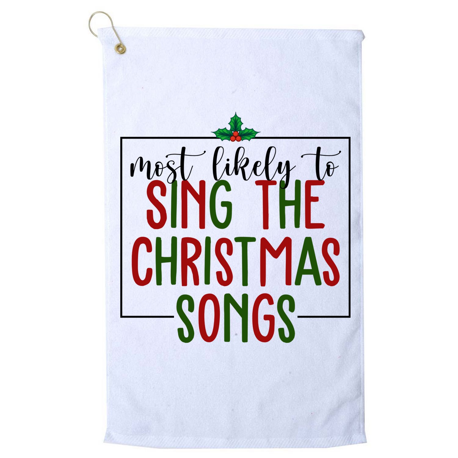 Most Likely To Sing The Christmas Songs Golf Towel