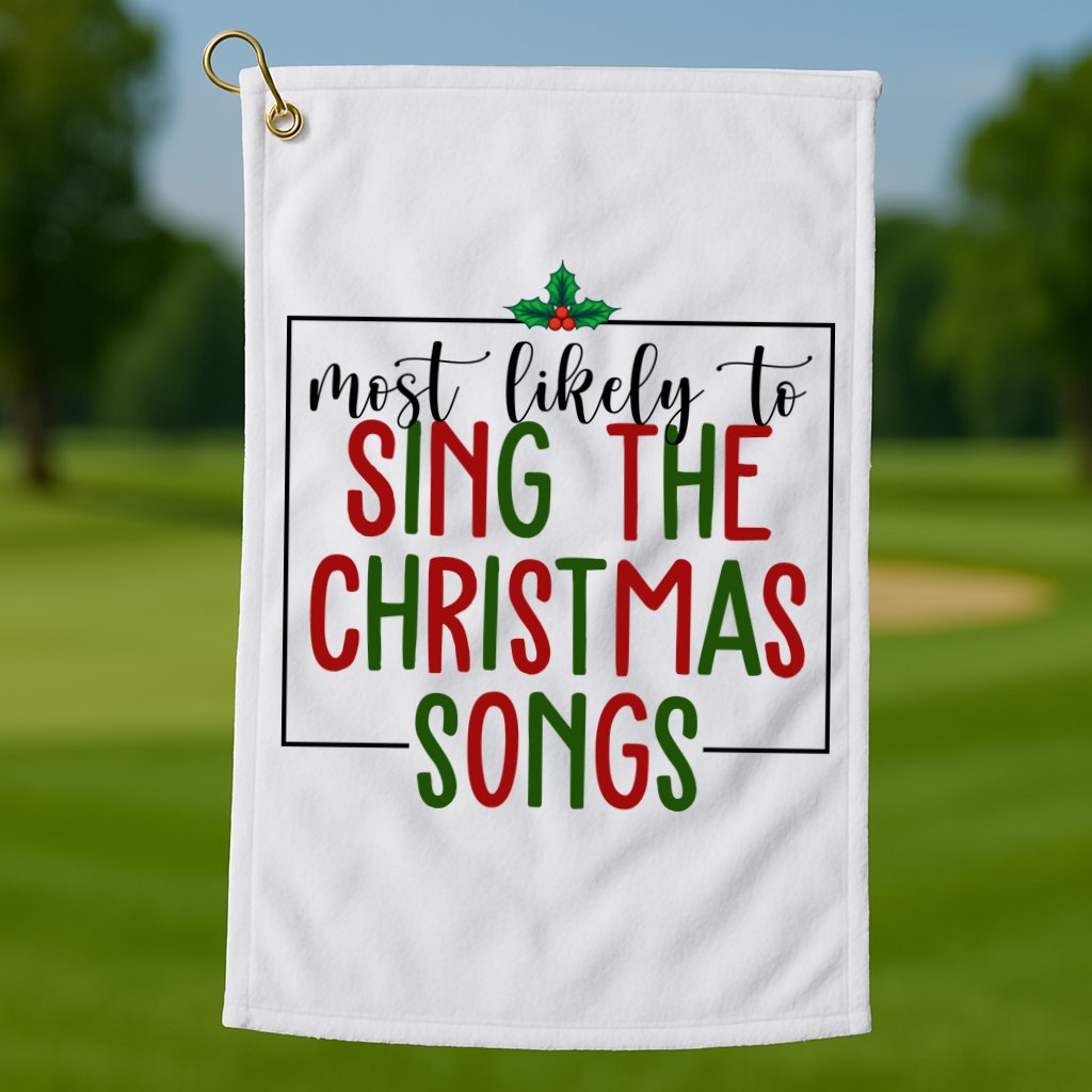Most Likely To Sing The Christmas Songs Golf Towel