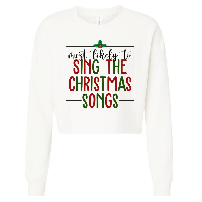 Most Likely To Sing The Christmas Songs Cropped Pullover Crew
