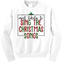 Most Likely To Sing The Christmas Songs Kids Sweatshirt