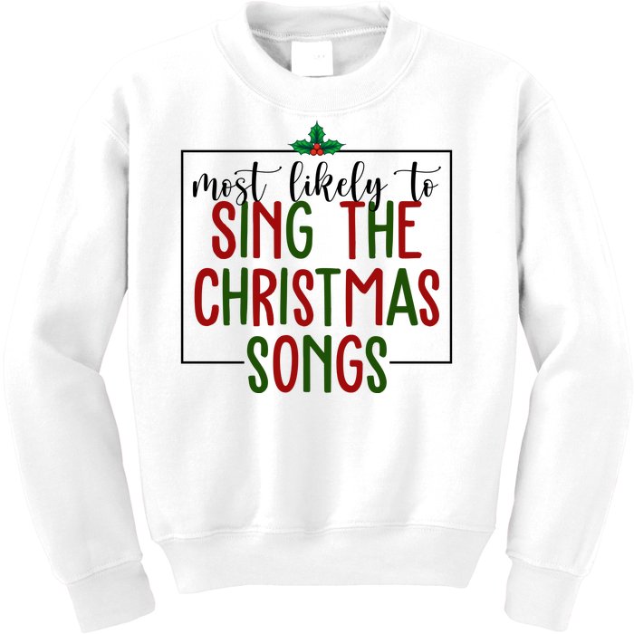 Most Likely To Sing The Christmas Songs Kids Sweatshirt