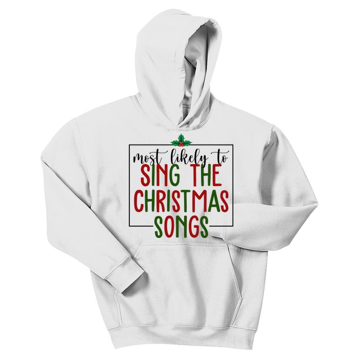 Most Likely To Sing The Christmas Songs Kids Hoodie