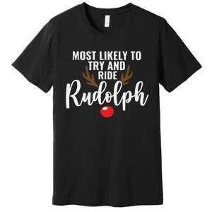 Most Likely To Try Ride Rudolph Funny Couples Christmas Premium T-Shirt