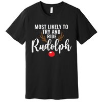 Most Likely To Try Ride Rudolph Funny Couples Christmas Premium T-Shirt