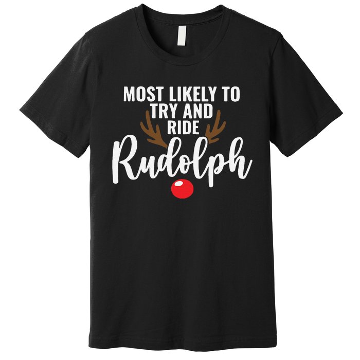 Most Likely To Try Ride Rudolph Funny Couples Christmas Premium T-Shirt