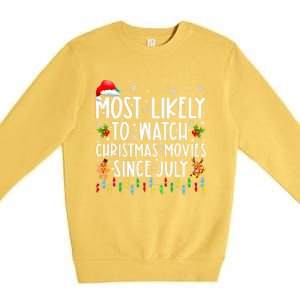 Most Likely To Watch Christmas Movies Since July Funny Xmas Premium Crewneck Sweatshirt