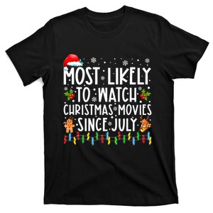 Most Likely To Watch Christmas Movies Since July Funny Xmas T-Shirt