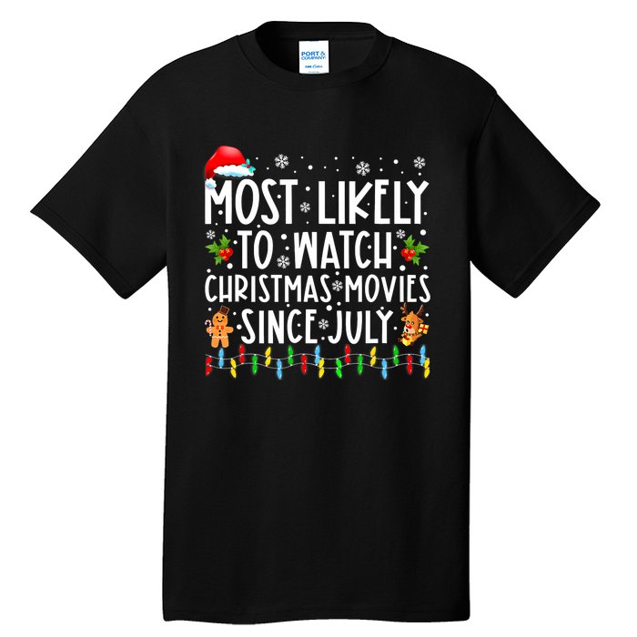 Most Likely To Watch Christmas Movies Since July Funny Xmas Tall T-Shirt