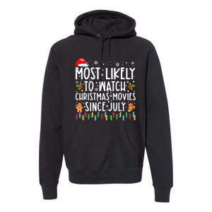 Most Likely To Watch Christmas Movies Since July Funny Xmas Premium Hoodie