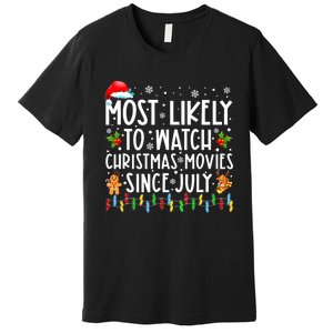 Most Likely To Watch Christmas Movies Since July Funny Xmas Premium T-Shirt