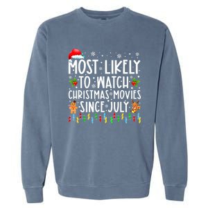 Most Likely To Watch Christmas Movies Since July Funny Xmas Garment-Dyed Sweatshirt