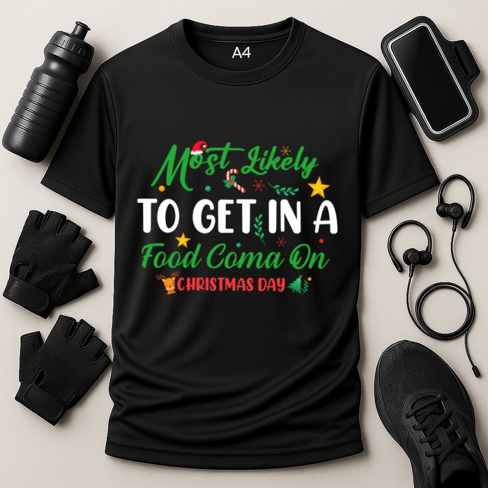 Most Likely To Get In A Food Coma On Christmas Day Cool Gift Performance Shirt
