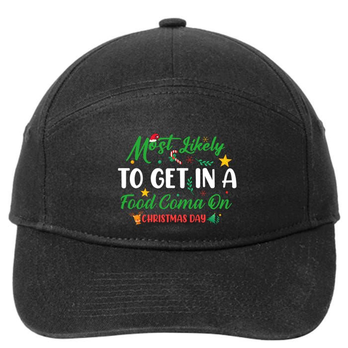 Most Likely To Get In A Food Coma On Christmas Day Cool Gift 7-Panel Snapback Hat