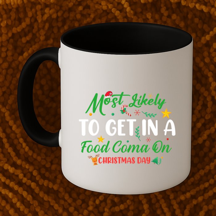 Most Likely To Get In A Food Coma On Christmas Day Cool Gift Mug