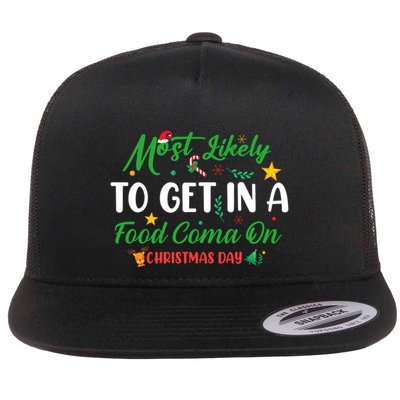 Most Likely To Get In A Food Coma On Christmas Day Cool Gift Flatbill Hat