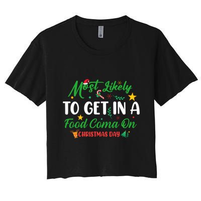 Most Likely To Get In A Food Coma On Christmas Day Cool Gift Crop Top