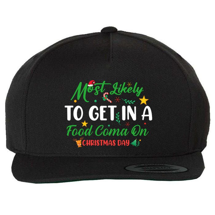 Most Likely To Get In A Food Coma On Christmas Day Cool Gift Wool Snapback Cap
