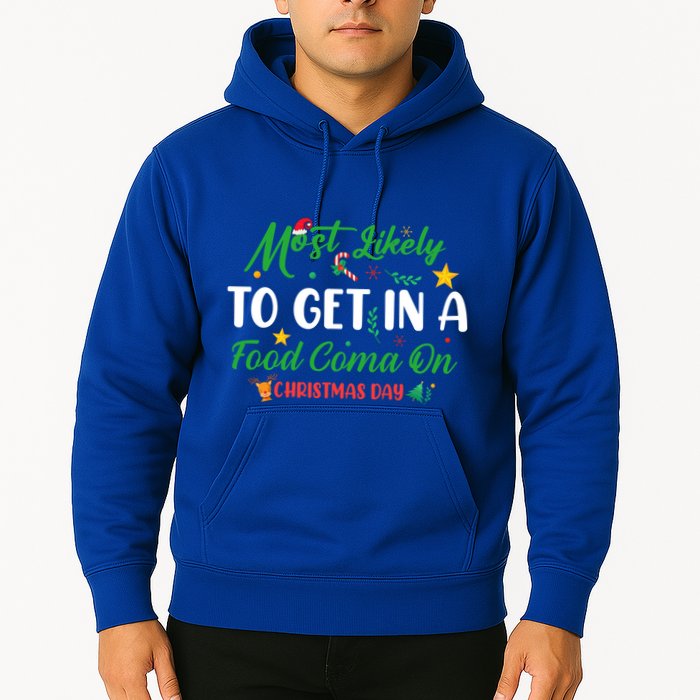 Most Likely To Get In A Food Coma On Christmas Day Cool Gift Hoodie