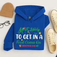 Most Likely To Get In A Food Coma On Christmas Day Cool Gift Hoodie