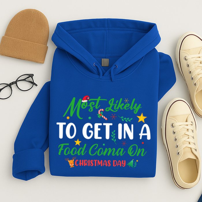 Most Likely To Get In A Food Coma On Christmas Day Cool Gift Hoodie