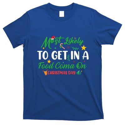 Most Likely To Get In A Food Coma On Christmas Day Cool Gift T-Shirt