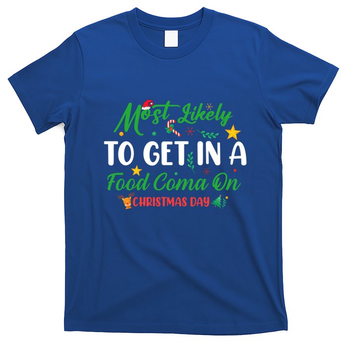 Most Likely To Get In A Food Coma On Christmas Day Cool Gift T-Shirt