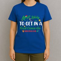 Most Likely To Get In A Food Coma On Christmas Day Cool Gift T-Shirt