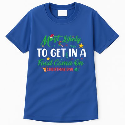 Most Likely To Get In A Food Coma On Christmas Day Cool Gift Tall T-Shirt