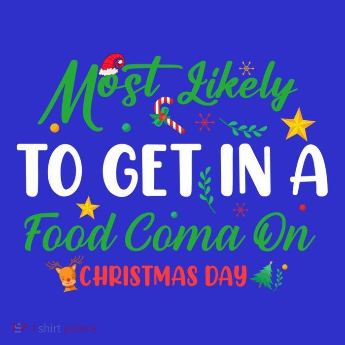 Most Likely To Get In A Food Coma On Christmas Day Cool Gift Tall T-Shirt
