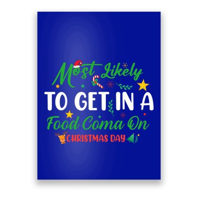 Most Likely To Get In A Food Coma On Christmas Day Cool Gift Poster