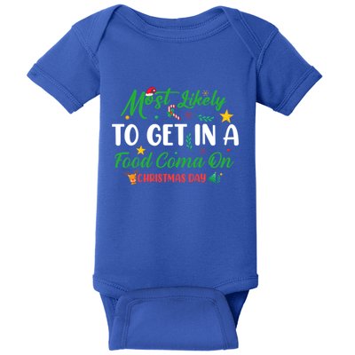 Most Likely To Get In A Food Coma On Christmas Day Cool Gift Baby Bodysuit
