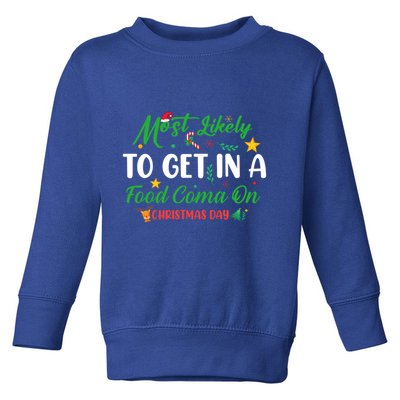 Most Likely To Get In A Food Coma On Christmas Day Cool Gift Toddler Sweatshirt