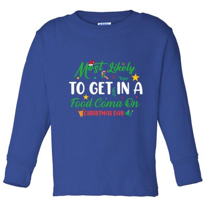 Most Likely To Get In A Food Coma On Christmas Day Cool Gift Toddler Long Sleeve Shirt
