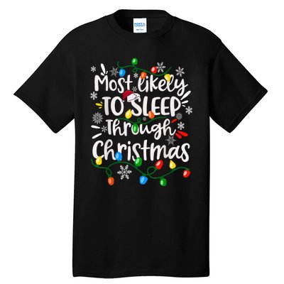 Most Likely To Sleep Through Family Matching Funny Christmas Tall T-Shirt