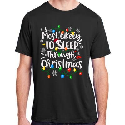 Most Likely To Sleep Through Family Matching Funny Christmas Adult ChromaSoft Performance T-Shirt