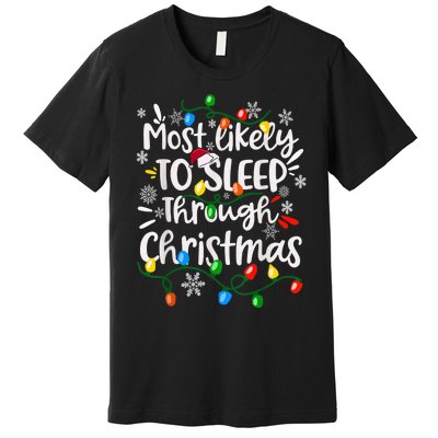 Most Likely To Sleep Through Family Matching Funny Christmas Premium T-Shirt