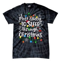 Most Likely To Sleep Through Family Matching Funny Christmas Tie-Dye T-Shirt