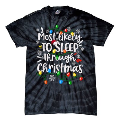 Most Likely To Sleep Through Family Matching Funny Christmas Tie-Dye T-Shirt