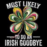 Most Likely To Do An Irish Exit Goodbye St Patricks Day Flat Bill Trucker Hat