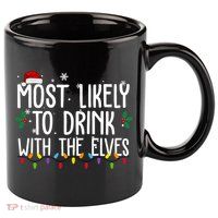 Most Likely To Drink With The Elves Funny Christmas 11oz C Handle Ceramic Mug