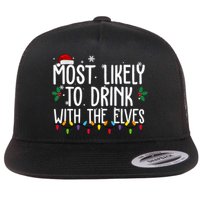 Most Likely To Drink With The Elves Funny Christmas Flat Bill Trucker Hat