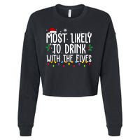 Most Likely To Drink With The Elves Funny Christmas Cropped Pullover Crew
