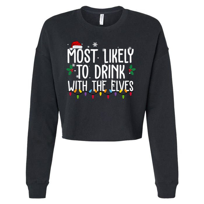 Most Likely To Drink With The Elves Funny Christmas Cropped Pullover Crew