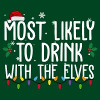 Most Likely To Drink With The Elves Funny Christmas T-Shirt
