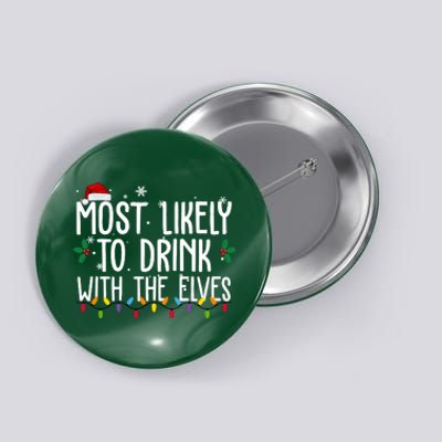 Most Likely To Drink With The Elves Funny Christmas Button