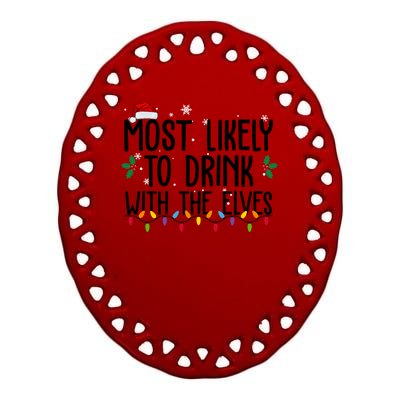 Most Likely To Drink With The Elves Funny Christmas Ceramic Oval Ornament