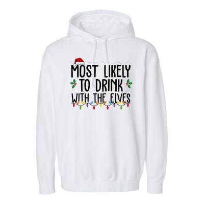 Most Likely To Drink With The Elves Funny Christmas Garment-Dyed Fleece Hoodie