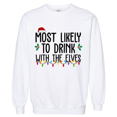 Most Likely To Drink With The Elves Funny Christmas Garment-Dyed Sweatshirt