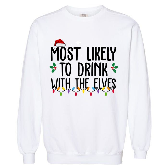 Most Likely To Drink With The Elves Funny Christmas Garment-Dyed Sweatshirt