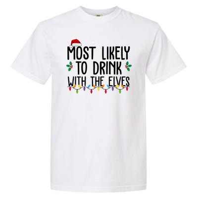 Most Likely To Drink With The Elves Funny Christmas Garment-Dyed Heavyweight T-Shirt